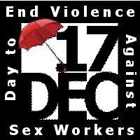 International Day to End Violence Against Sex Workers : 17th December.